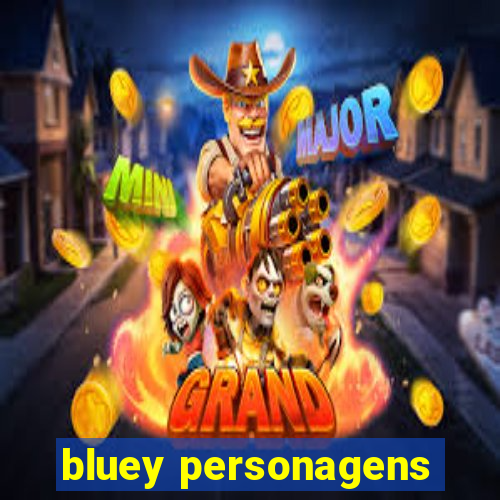 bluey personagens